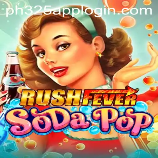 RushFeverSodaPop: Dive into the Fizzing World of Excitement with PH325.COM